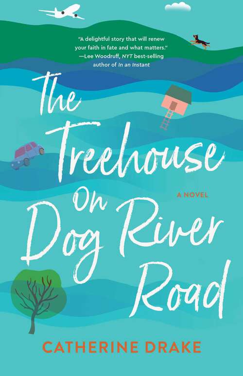 Book cover of The Treehouse on Dog River Road: A Novel