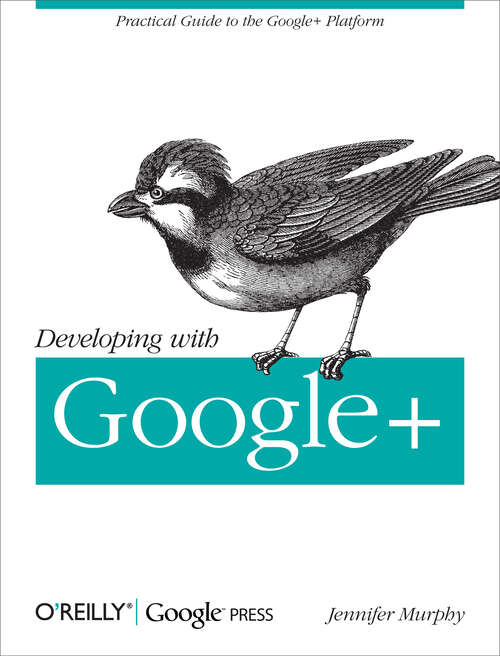 Book cover of Developing with Google+: Practical Guide to the Google+ Platform (1)