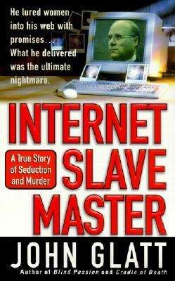 Book cover of Internet Slave Master: A True Story of Seduction and Murder