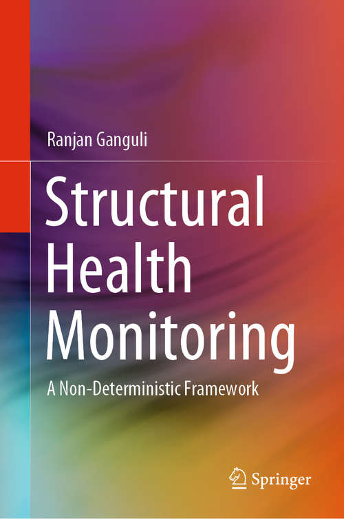 Book cover of Structural Health Monitoring: A Non-Deterministic Framework (1st ed. 2020)