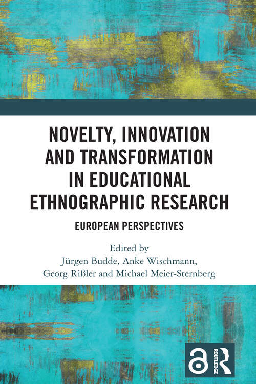 Book cover of Novelty, Innovation and Transformation in Educational Ethnographic Research: European Perspectives