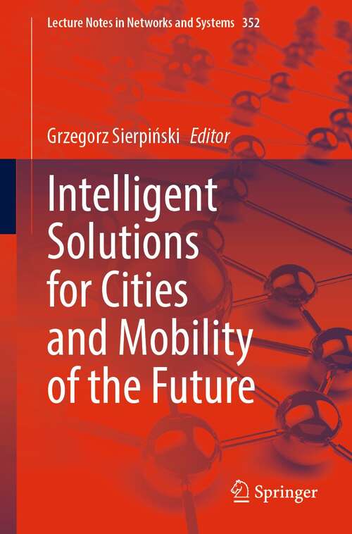 Book cover of Intelligent Solutions for Cities and Mobility of the Future (1st ed. 2022) (Lecture Notes in Networks and Systems #352)