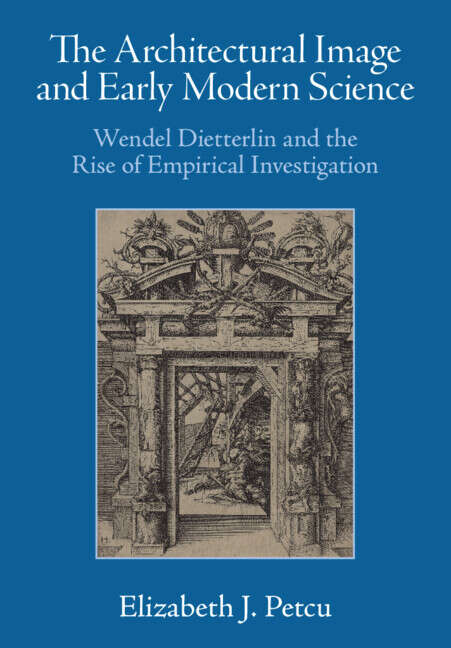 Book cover of The Architectural Image and Early Modern Science: Wendel Dietterlin and the Rise of Empirical Investigation