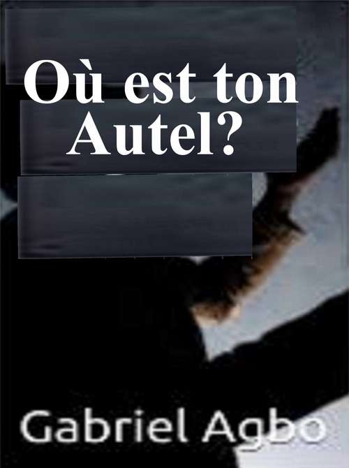 Book cover of Où est ton autel?