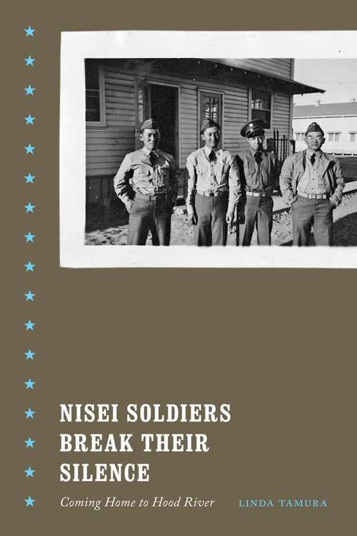 Book cover of Nisei Soldiers Break Their Silence: Coming Home To Hood River