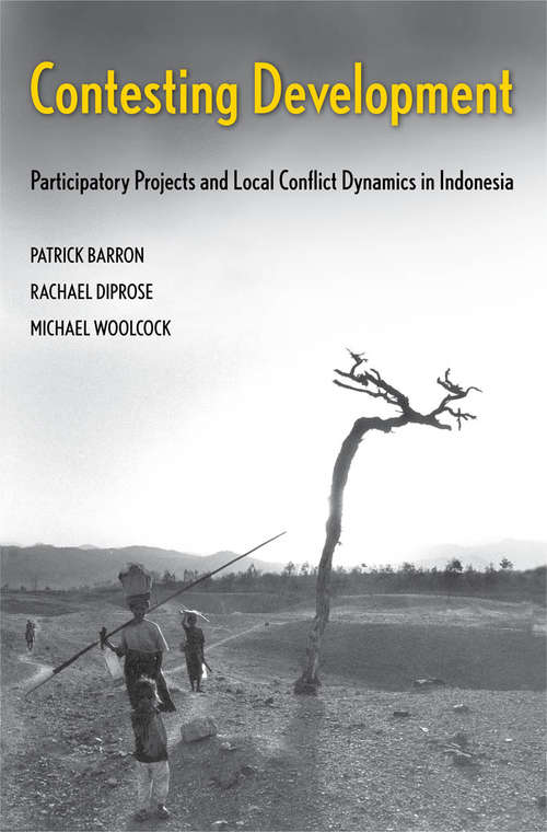 Book cover of Contesting Development: Participatory Projects and Local Conflict Dynamics in Indonesia