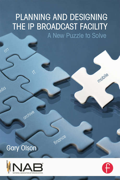 Book cover of Planning and Designing the IP Broadcast Facility: A New Puzzle to Solve