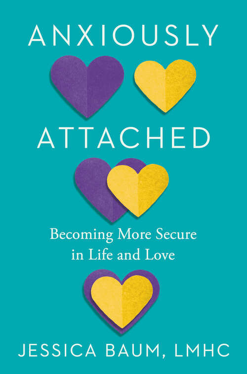 Book cover of Anxiously Attached: Becoming More Secure in Life and Love