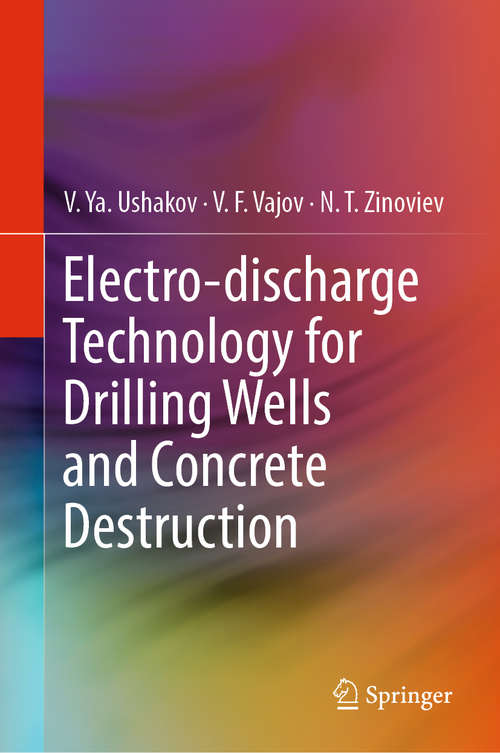 Book cover of Electro-discharge Technology for Drilling Wells and Concrete Destruction (1st ed. 2019)