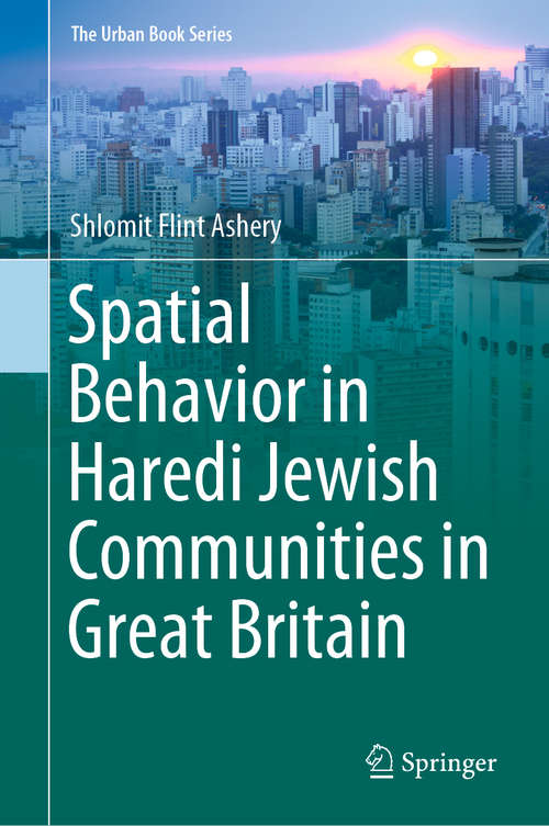 Book cover of Spatial Behavior in Haredi Jewish Communities in Great Britain (1st ed. 2020) (The Urban Book Series)