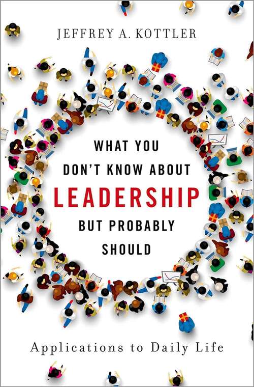 Book cover of What You Don't Know About Leadership, But Probably Should: Applications To Daily Life