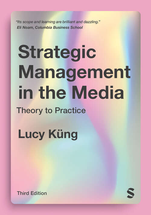 Book cover of Strategic Management in the Media: Theory to Practice (Third Edition)