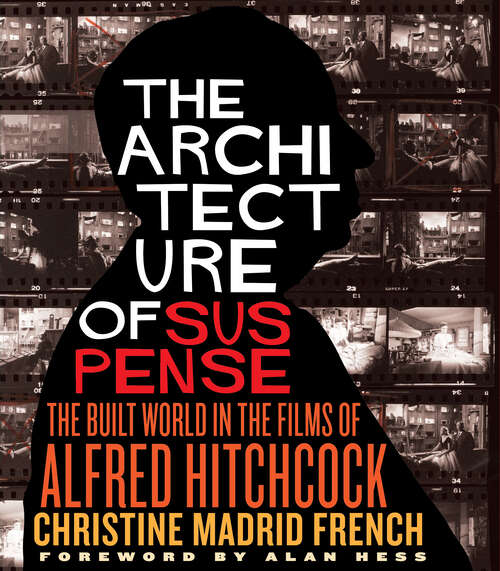 Book cover of The Architecture of Suspense: The Built World in the Films of Alfred Hitchcock (Midcentury)