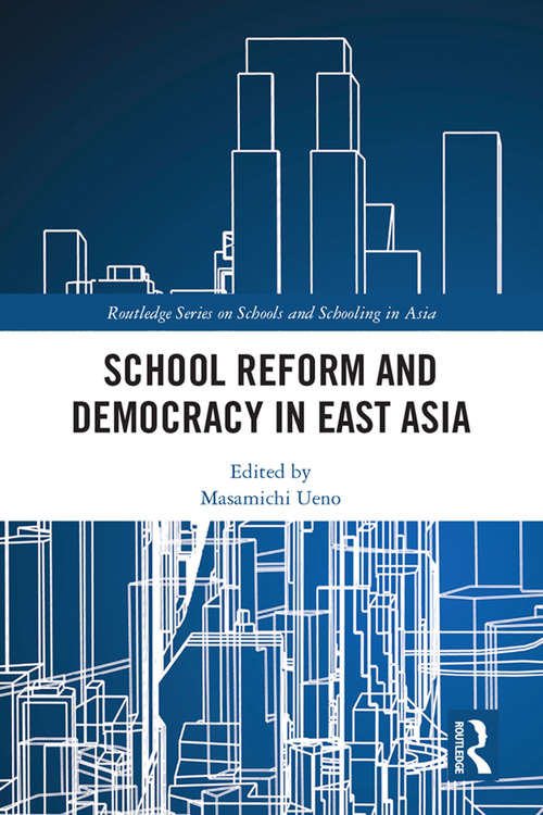 Book cover of School Reform and Democracy in East Asia (Routledge Series on Schools and Schooling in Asia)