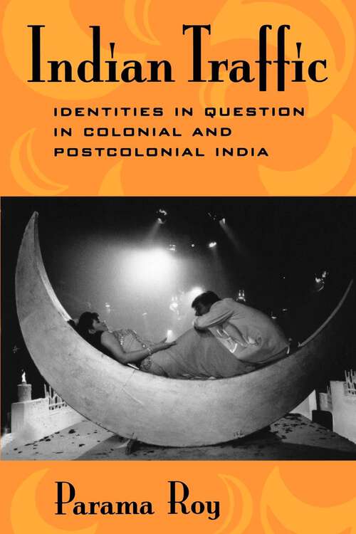 Book cover of Indian Traffic: Identities in Question in Colonial and Postcolonial India