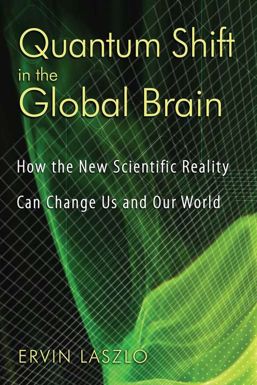 Book cover of Quantum Shift in the Global Brain: How the New Scientific Reality Can Change Us and Our World