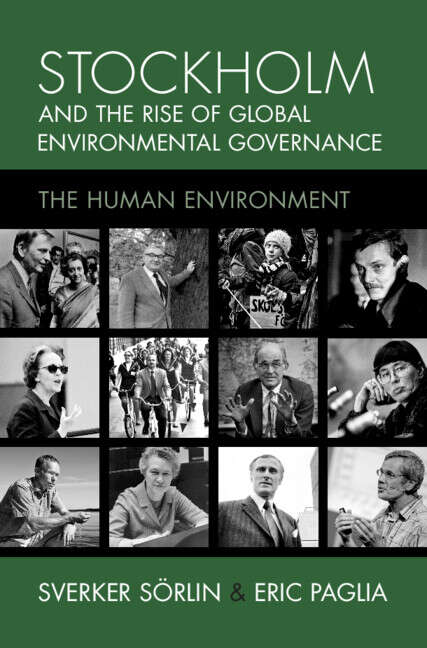 Book cover of Stockholm and the Rise of Global Environmental Governance: The Human Environment (Studies in Environment and History)