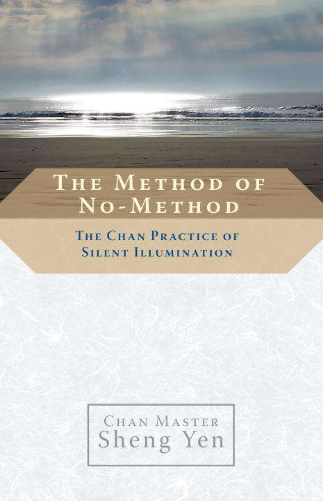 Book cover of The Method of No-Method: The Chan Practice of Silent Illumination