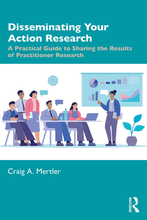 Book cover of Disseminating Your Action Research: A Practical Guide to Sharing the Results of Practitioner Research