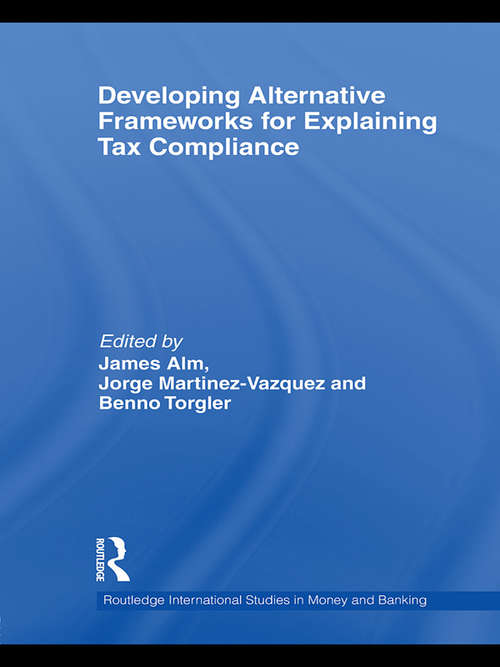 Book cover of Developing Alternative Frameworks for Explaining Tax Compliance (Routledge International Studies In Money And Banking Ser. #59)