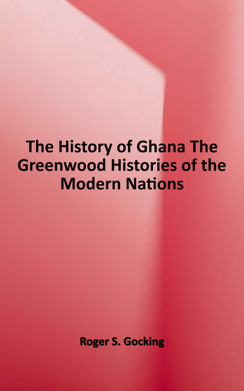 Book cover of The History of Ghana: Greenwood Histories of the Modern Nations