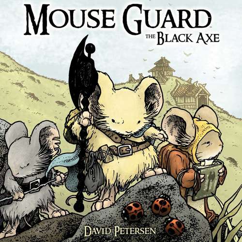 Book cover of Mouse Guard Vol. 3: The Black Axe (Mouse Guard #3)