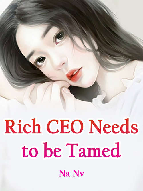 Book cover of Rich CEO Needs to be Tamed: Volume 2 (Volume 2 #2)