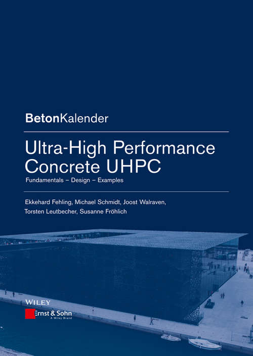 Book cover of Ultra-High Performance Concrete UHPC: Fundamentals, Design, Examples (5) (Beton-Kalender Series)