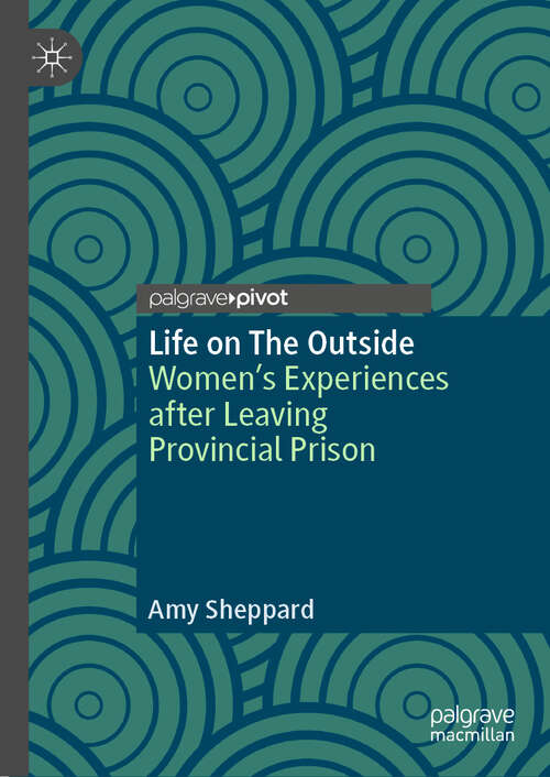 Book cover of Life on The Outside: Women’s Experiences after Leaving Provincial Prison (2024)