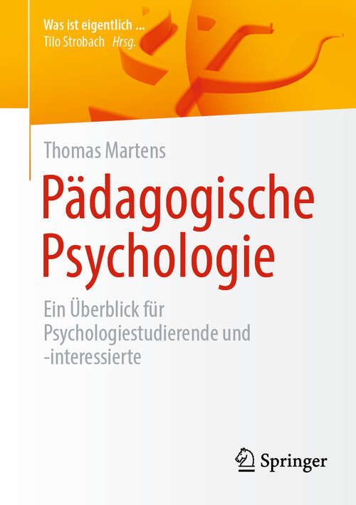 Book cover of Pädagogische Psychologie: Ein Überblick für Psychologiestudierende und -interessierte (2024) (Was ist eigentlich …?)