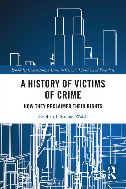 Book cover of A History of Victims of Crime: How they Reclaimed their Rights (Routledge Contemporary Issues in Criminal Justice and Procedure)