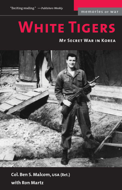 Book cover of White Tigers: My Secret War in North Korea (Memories of War)