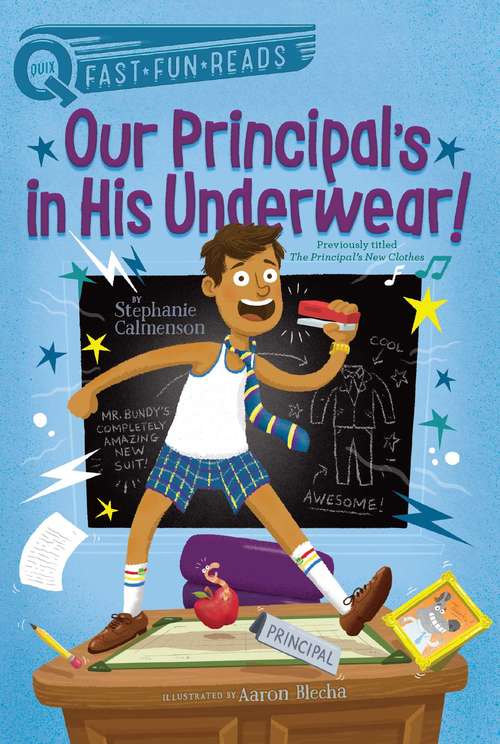 Book cover of Our Principal's in His Underwear!: Our Principal Is A Frog!; Our Principal Is A Wolf!; Our Principal's In His Underwear!; Our Principal Breaks A Spell!; Our Principal's Wacky Wishes!; Our Principal Is A Spider!; Our Principal Is A Scaredy-cat!; Our Principal Is A Noodlehead! (QUIX)