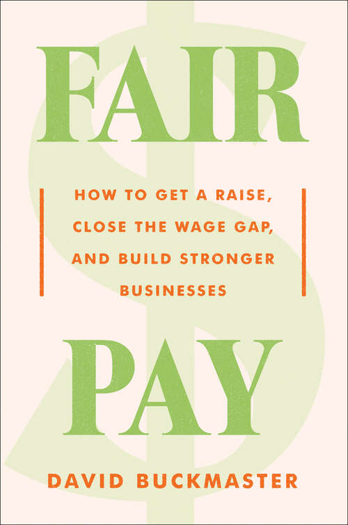Book cover of Fair Pay: How to Get a Raise, Close the Wage Gap, and Build Stronger Businesses