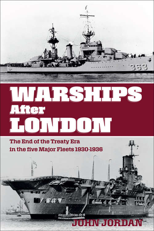 Book cover of Warships After London: The End of the Treaty Era in the Five Major Fleets, 1930–1936