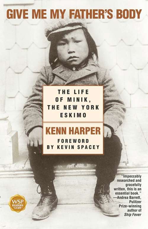 Book cover of Give Me My Father's Body: The Life of Minik, the New York Eskimo