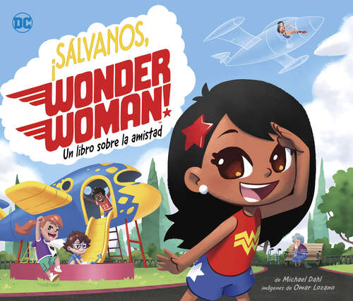 Book cover of ¡Sálvanos, Wonder Woman!: Un libro sobre la amistad (Superhéroes de DC)