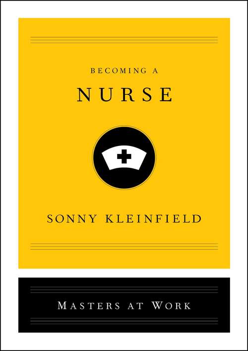Book cover of Becoming a Nurse (Masters at Work)