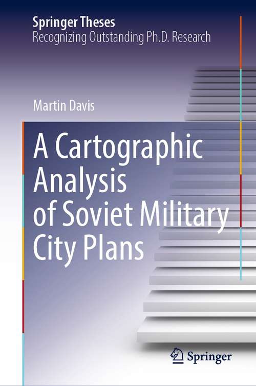 Book cover of A Cartographic Analysis of Soviet Military City Plans (1st ed. 2021) (Springer Theses)