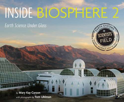 Book cover of Inside Biosphere 2: Earth Science Under Glass (Scientists in the Field Series)