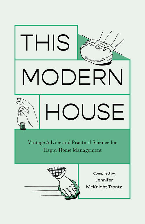 Book cover of This Modern House: Vintage Advice and Practical Science for Happy Home Management