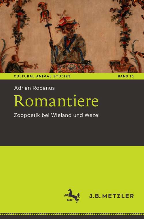 Book cover of Romantiere: Zoopoetik bei Wieland und Wezel (1. Aufl. 2021) (Cultural Animal Studies #10)