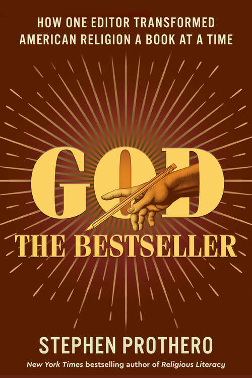 Book cover of God the Bestseller: How One Editor Transformed American Religion a Book at a Time