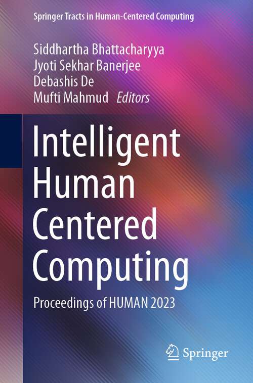 Book cover of Intelligent Human Centered Computing: Proceedings of HUMAN 2023 (1st ed. 2023) (Springer Tracts in Human-Centered Computing)