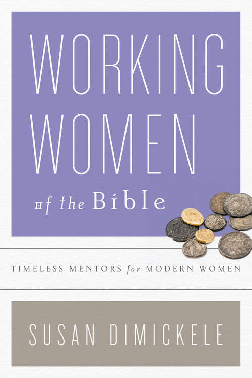 Book cover of Working Women of the Bible: Timeless Mentors for Modern Women