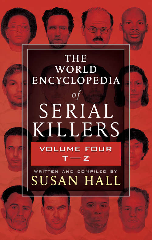 Book cover of The World Encyclopedia of Serial Killers, Volume Four T–Z: Volume Four T-z