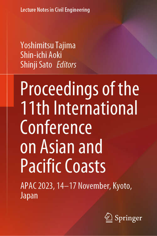 Book cover of Proceedings of the 11th International Conference on Asian and Pacific Coasts: APAC 2023, 14–17 November, Kyoto, Japan (2024) (Lecture Notes in Civil Engineering #394)