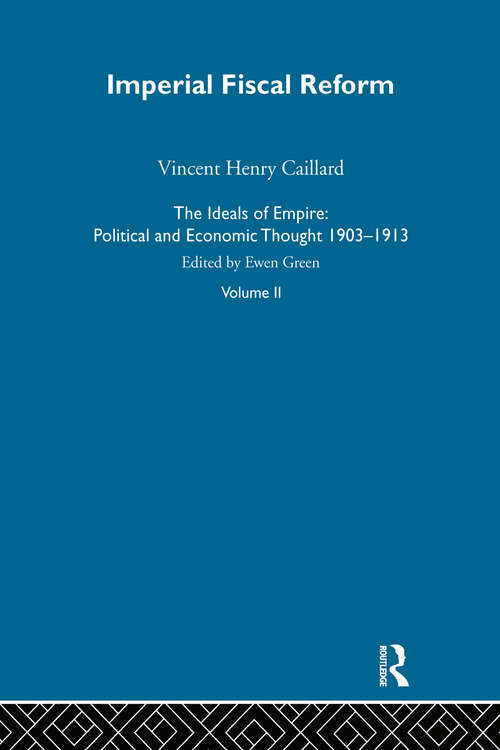 Book cover of Ideals Of Empire V2: Political and Economic Thought 1903-1913