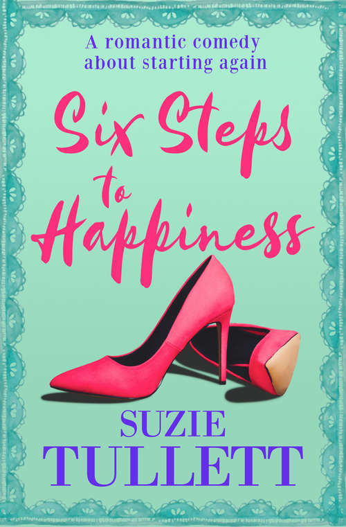 Book cover of Six Steps to Happiness: A Romantic Comedy about Starting Again