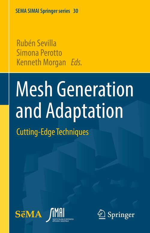 Book cover of Mesh Generation and Adaptation: Cutting-Edge Techniques (1st ed. 2022) (SEMA SIMAI Springer Series #30)